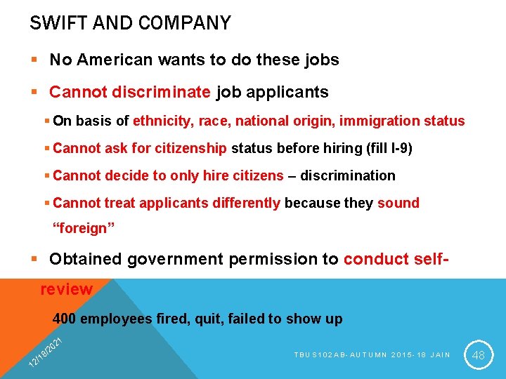 SWIFT AND COMPANY § No American wants to do these jobs § Cannot discriminate