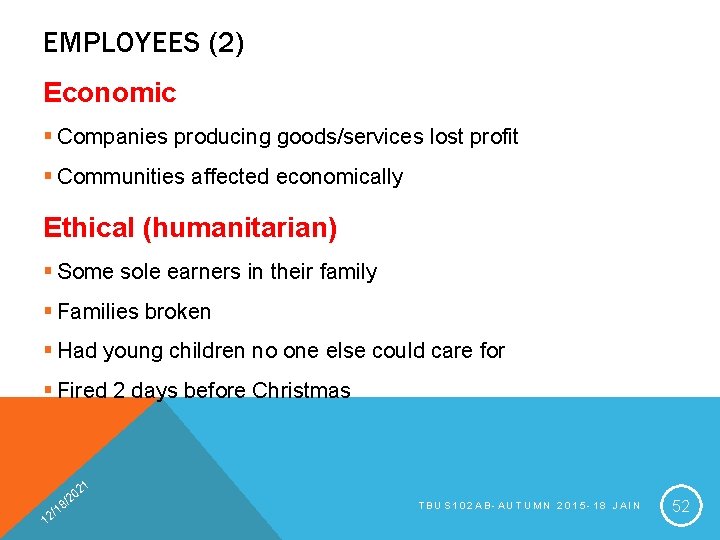 EMPLOYEES (2) Economic § Companies producing goods/services lost profit § Communities affected economically Ethical