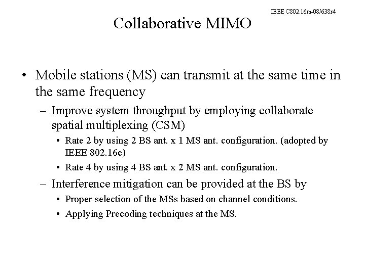 Collaborative MIMO IEEE C 802. 16 m-08/638 r 4 • Mobile stations (MS) can