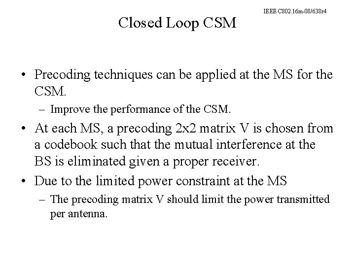 Closed Loop CSM IEEE C 802. 16 m-08/638 r 4 • Precoding techniques can