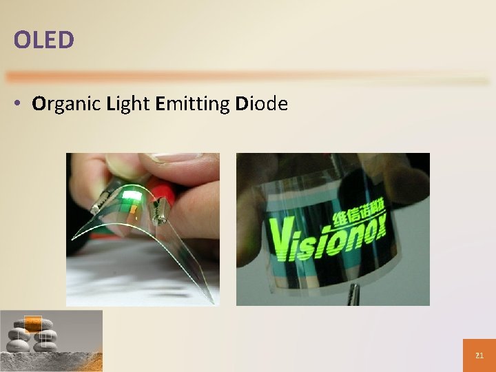 OLED • Organic Light Emitting Diode 21 