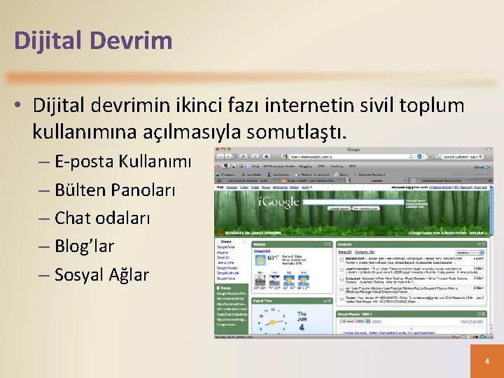 Dijital Devrim • Dijital devrimin ikinci fazı internetin sivil toplum kullanımına açılmasıyla somutlaştı. –