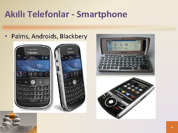 Akıllı Telefonlar - Smartphone • Palms, Androids, Blackbery 8 