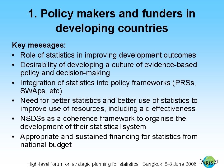 1. Policy makers and funders in developing countries Key messages: • Role of statistics