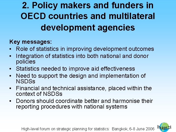 2. Policy makers and funders in OECD countries and multilateral development agencies Key messages: