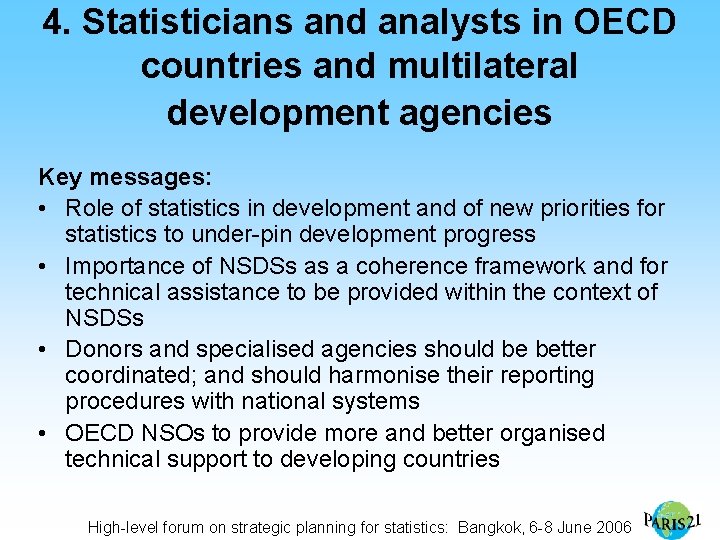 4. Statisticians and analysts in OECD countries and multilateral development agencies Key messages: •