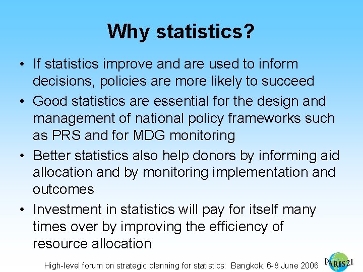 Why statistics? • If statistics improve and are used to inform decisions, policies are