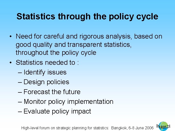 Statistics through the policy cycle • Need for careful and rigorous analysis, based on
