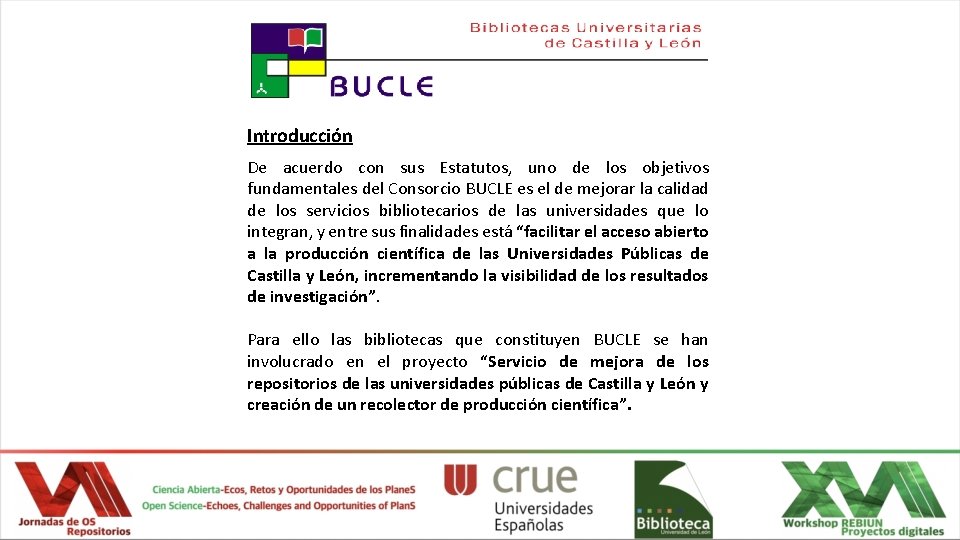 Introducción De acuerdo con sus Estatutos, uno de los objetivos fundamentales del Consorcio BUCLE