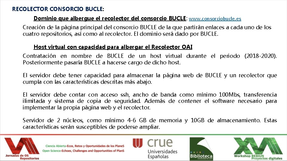 RECOLECTOR CONSORCIO BUCLE: Dominio que albergue el recolector del consorcio BUCLE: www. consorciobucle. es