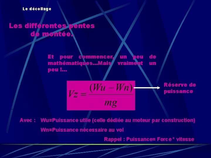 Le décollage Les différentes pentes de montée. Et pour commencer, un peu mathématiques…Mais vraiment