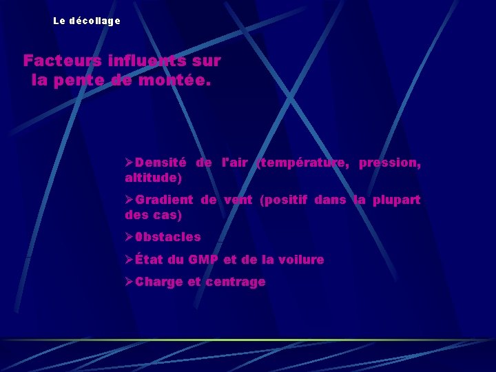 Le décollage Facteurs influents sur la pente de montée. ØDensité de l'air (température, pression,