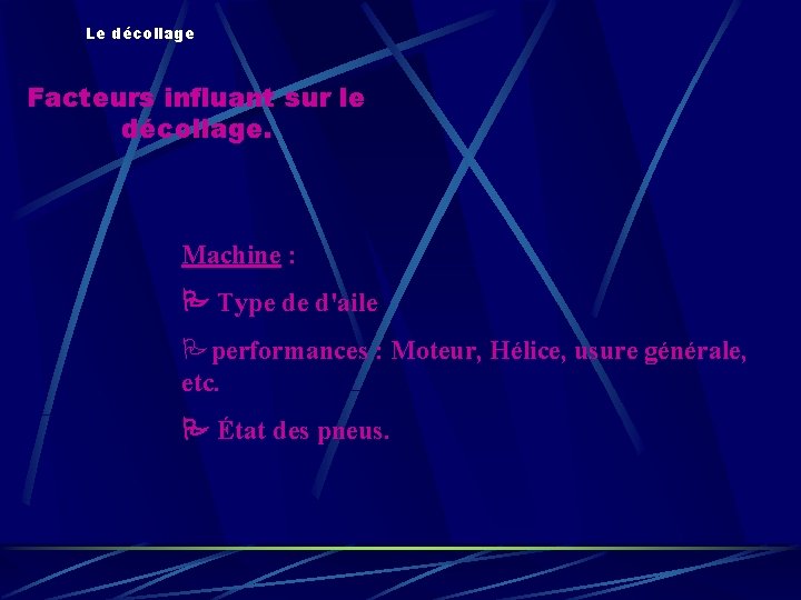 Le décollage Facteurs influant sur le décollage. Machine : Type de d'aile Pperformances :