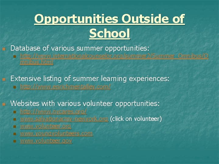 Opportunities Outside of School n Database of various summer opportunities: n n Extensive listing