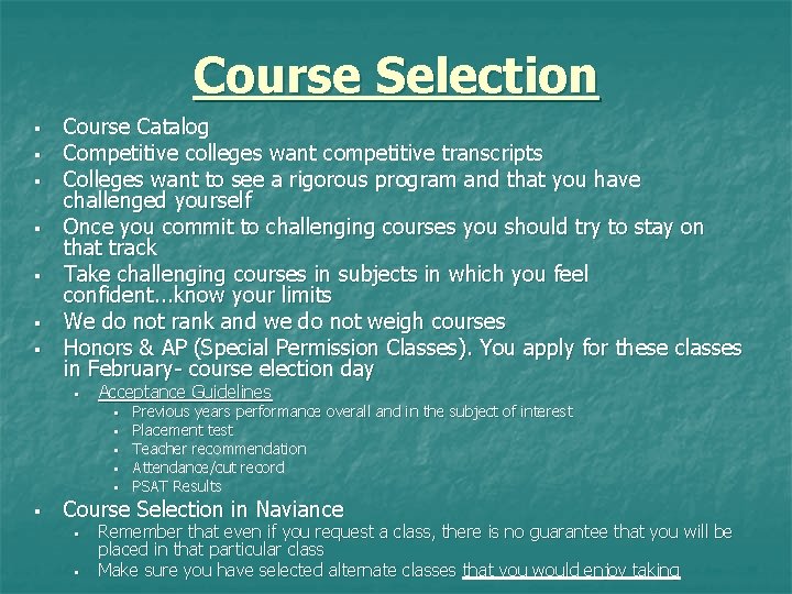 Course Selection § § § § Course Catalog Competitive colleges want competitive transcripts Colleges