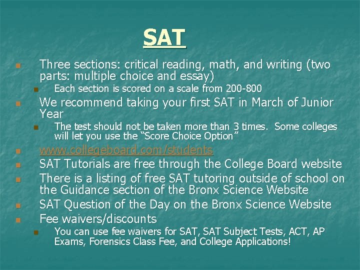 SAT Three sections: critical reading, math, and writing (two parts: multiple choice and essay)