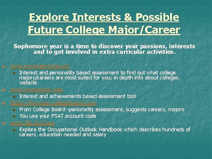 Explore Interests & Possible Future College Major/Career Sophomore year is a time to discover