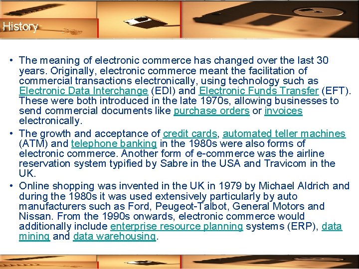 History • The meaning of electronic commerce has changed over the last 30 years.