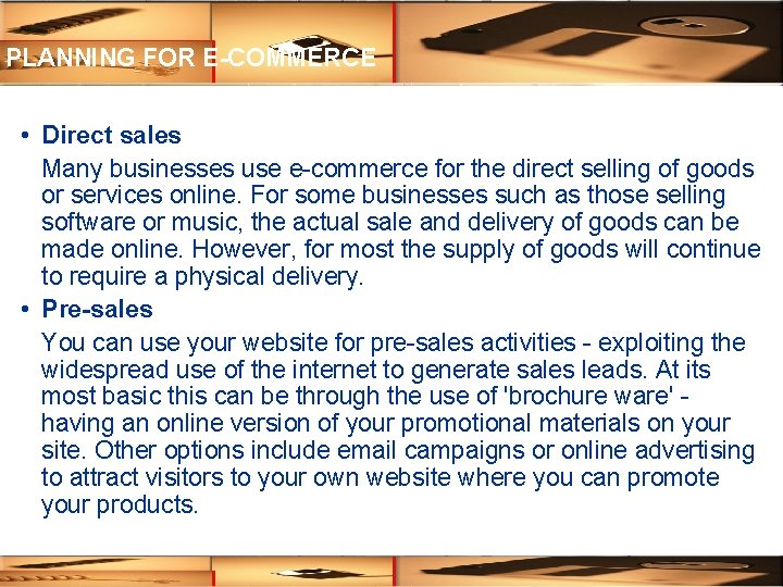 PLANNING FOR E-COMMERCE • Direct sales Many businesses use e-commerce for the direct selling