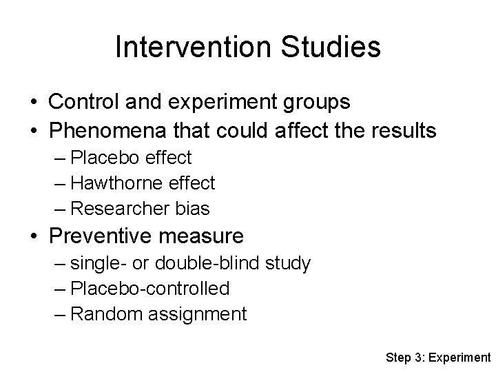 Intervention Studies • Control and experiment groups • Phenomena that could affect the results
