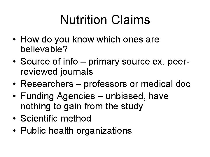 Nutrition Claims • How do you know which ones are believable? • Source of