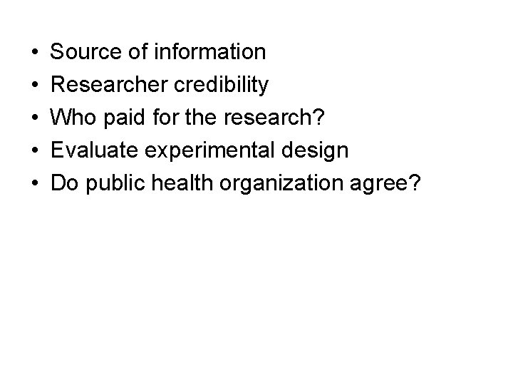  • • • Source of information Researcher credibility Who paid for the research?