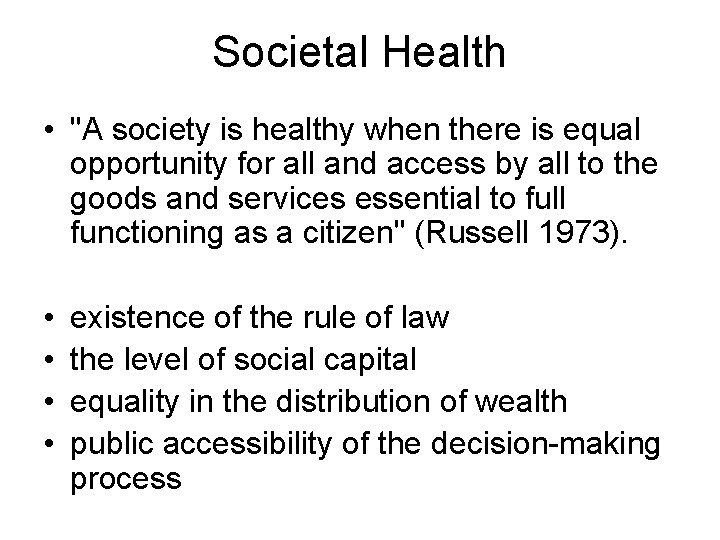 Societal Health • "A society is healthy when there is equal opportunity for all