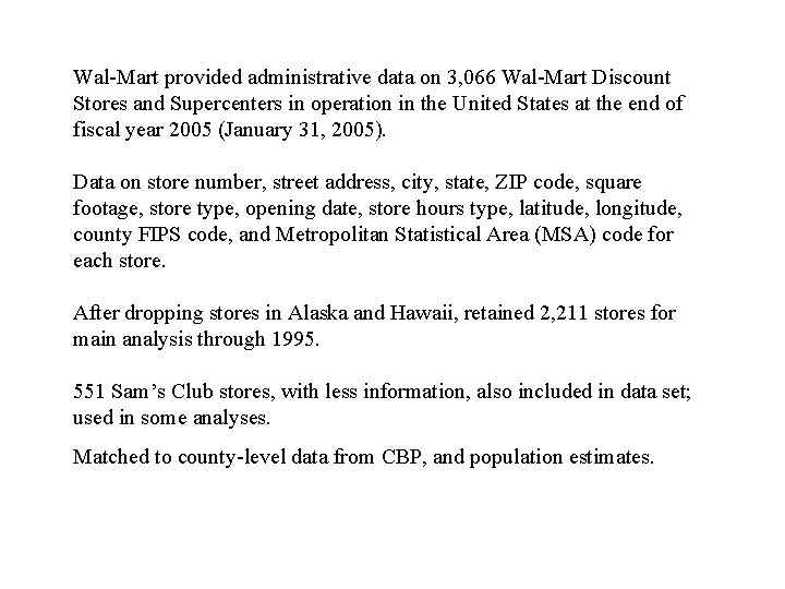 Wal-Mart provided administrative data on 3, 066 Wal-Mart Discount Stores and Supercenters in operation