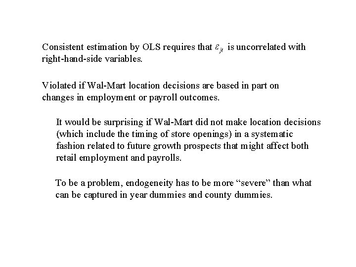 Consistent estimation by OLS requires that right-hand-side variables. is uncorrelated with Violated if Wal-Mart