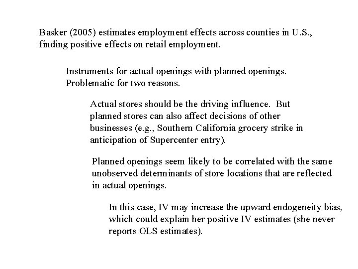 Basker (2005) estimates employment effects across counties in U. S. , finding positive effects