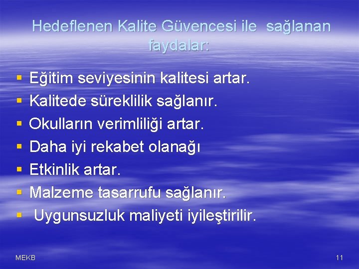 Hedeflenen Kalite Güvencesi ile sağlanan faydalar: § § § § Eğitim seviyesinin kalitesi artar.