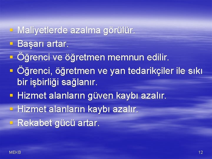 § § § § Maliyetlerde azalma görülür. Başarı artar. Öğrenci ve öğretmen memnun edilir.