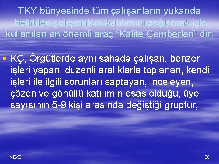 TKY bünyesinde tüm çalışanların yukarıda belirtilen çalışmalara katılımını sağlamak için kullanılan en önemli araç