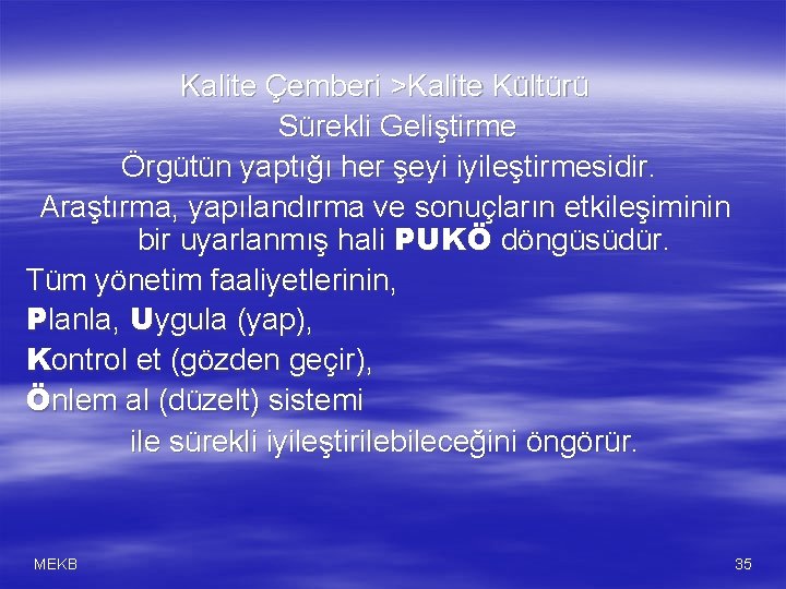 Kalite Çemberi >Kalite Kültürü Sürekli Geliştirme Örgütün yaptığı her şeyi iyileştirmesidir. Araştırma, yapılandırma ve