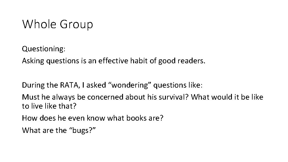 Whole Group Questioning: Asking questions is an effective habit of good readers. During the
