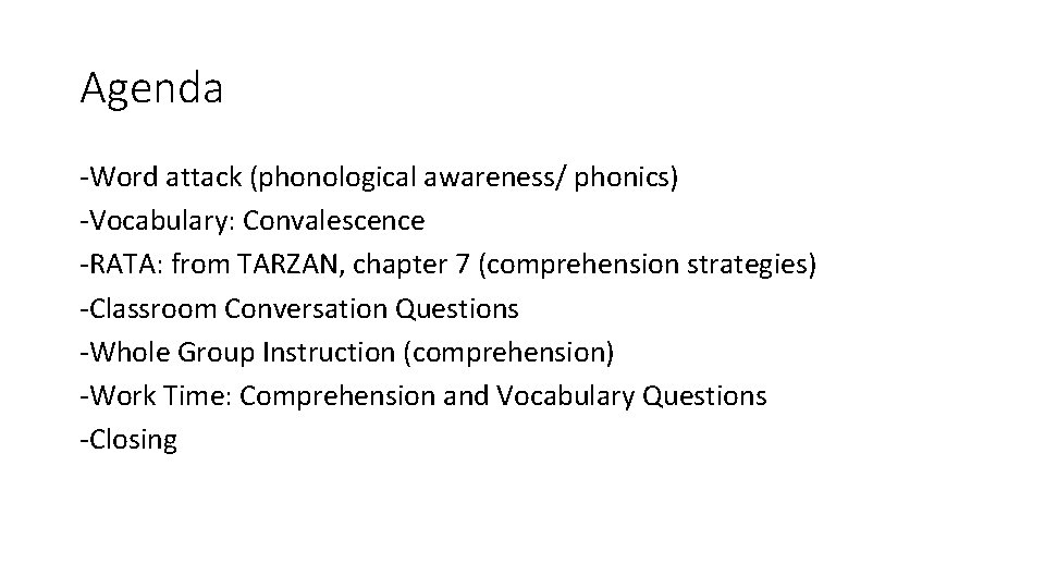 Agenda -Word attack (phonological awareness/ phonics) -Vocabulary: Convalescence -RATA: from TARZAN, chapter 7 (comprehension