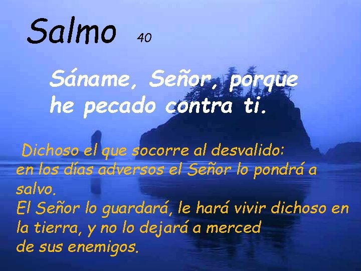 Salmo 40 Sáname, Señor, porque he pecado contra ti. Dichoso el que socorre al