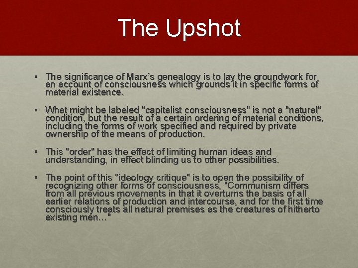 The Upshot • The significance of Marx’s genealogy is to lay the groundwork for