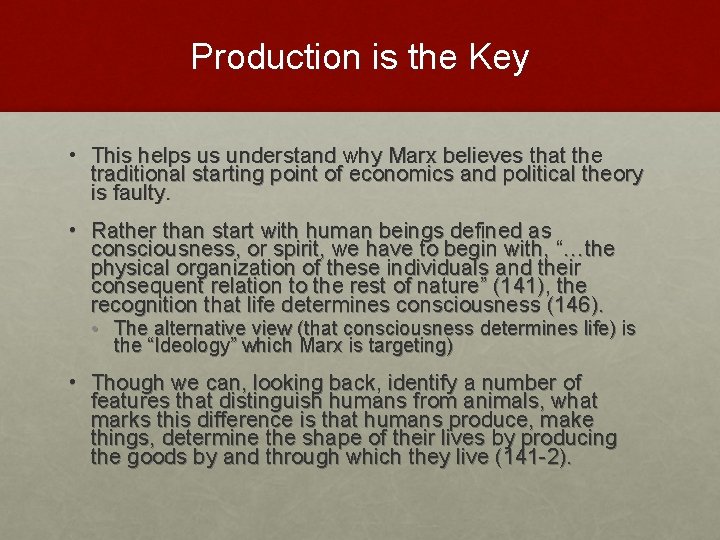 Production is the Key • This helps us understand why Marx believes that the