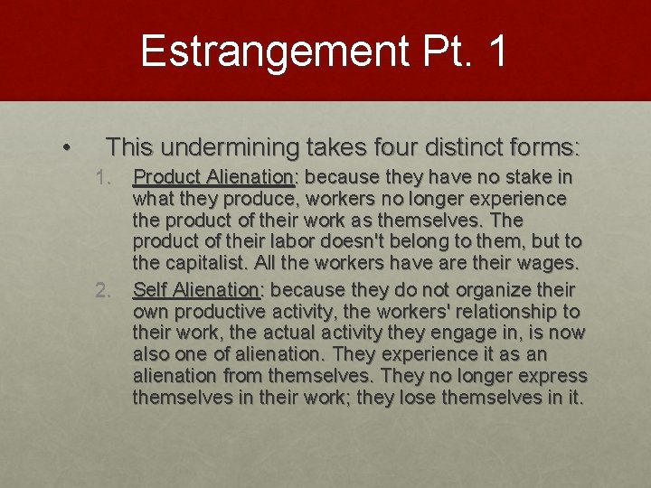Estrangement Pt. 1 • This undermining takes four distinct forms: 1. Product Alienation: because