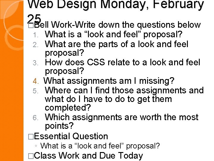 Web Design Monday, February 25 �Bell Work-Write down the questions below What is a