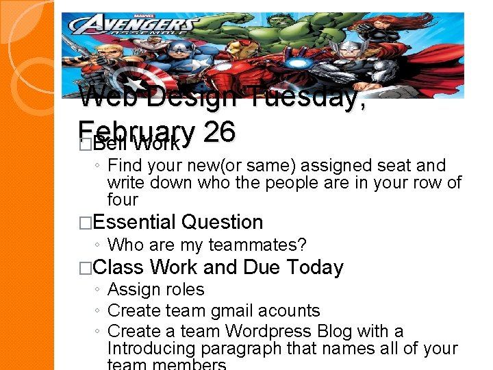 Web Design Tuesday, February � Bell Work 26 ◦ Find your new(or same) assigned