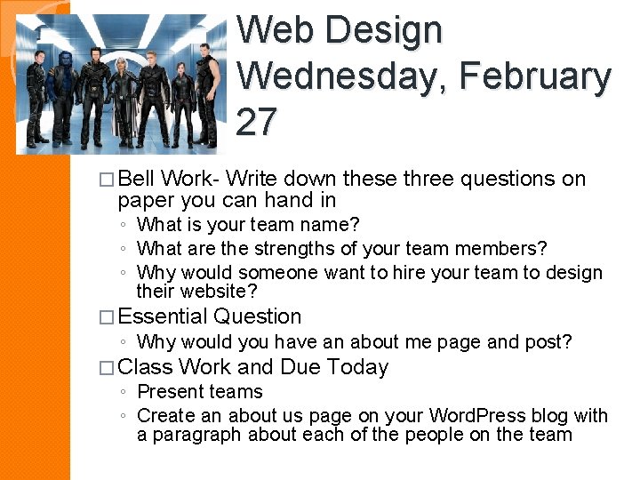 Web Design Wednesday, February 27 � Bell Work- Write down these three questions on