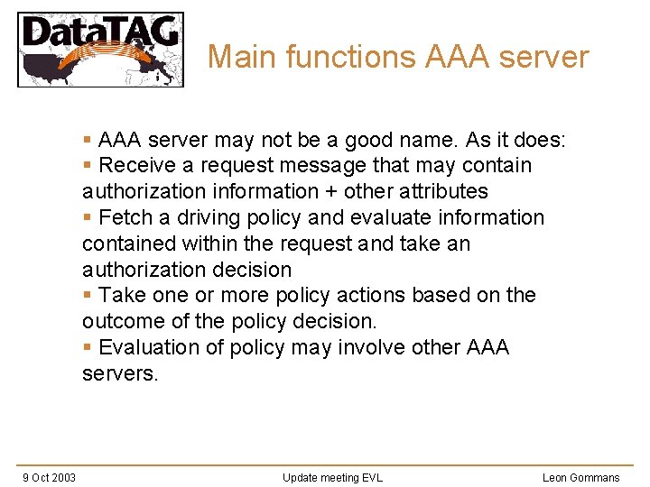 Main functions AAA server § AAA server may not be a good name. As