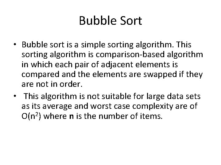 Bubble Sort • Bubble sort is a simple sorting algorithm. This sorting algorithm is