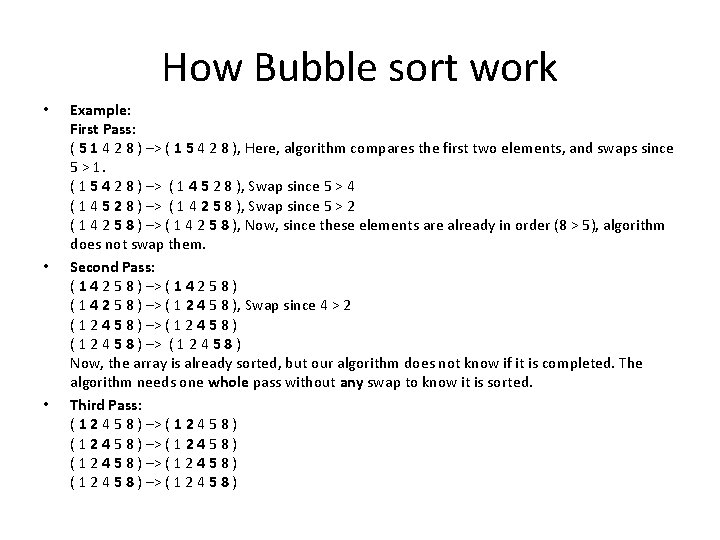 How Bubble sort work • • • Example: First Pass: ( 5 1 4