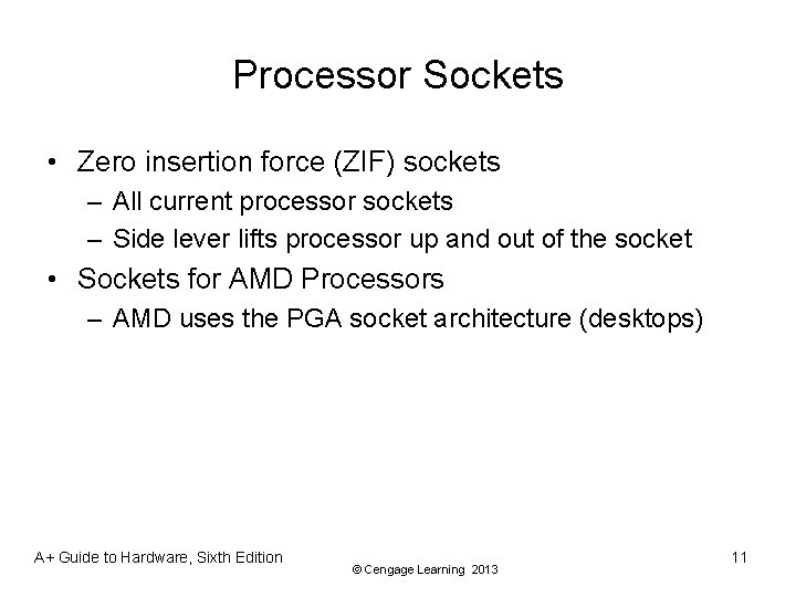 Processor Sockets • Zero insertion force (ZIF) sockets – All current processor sockets –
