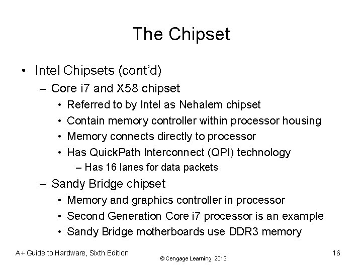 The Chipset • Intel Chipsets (cont’d) – Core i 7 and X 58 chipset