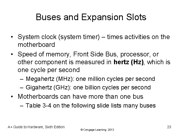 Buses and Expansion Slots • System clock (system timer) – times activities on the