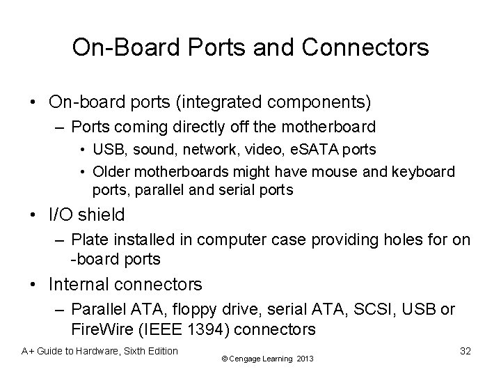 On-Board Ports and Connectors • On-board ports (integrated components) – Ports coming directly off